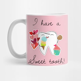 I have a sweet tooth! Mug